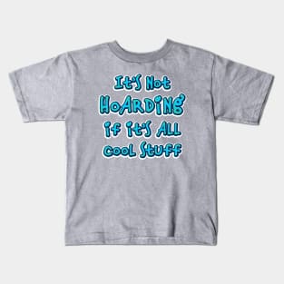 It's not hoarding Kids T-Shirt